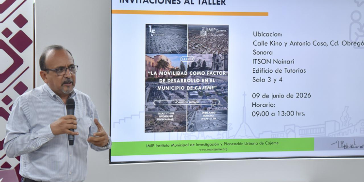 INVITA IMIP A TALLER Y FORO ‘LA MOVILIDAD COMO FACTOR DE DESARROLLO EN EL MUNICIPIO DE CAJEME’
